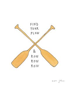 two paddles with the words find your flow and row row row