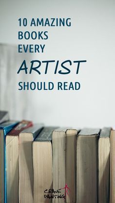 there are many books stacked on top of each other with the words 10 amazing books every artist should read