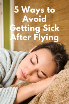 a woman sleeping on the couch with her eyes closed and text overlay reads 5 ways to avoid getting sick after flying