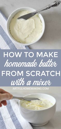 how to make homemade butter from scratch with a mixer and bowl full of cream in the background