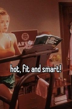 a woman sitting on top of a treadmill with the words hot, fit and smart