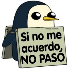 a penguin holding a sign that says el sufre mucho porti sabes