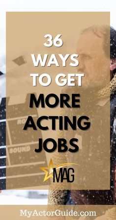 a man in winter clothing with the words, 30 ways to get more acting jobs