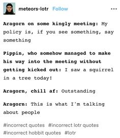 Legolas Aragorn, Lord Of The Rings Tumblr, Lotr Fanart, The Hobbit Incorrect Quotes, Funny Legolas Memes, Tolkien Memes Funny, Lord Of The Rings/the Hobbit Memes, Funny Hobbit Memes