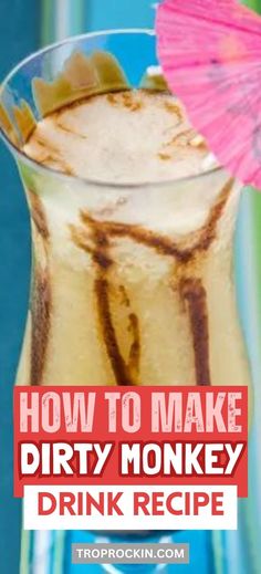 how to make dirty monkey drink recipe in a glass with an umbrella on the side