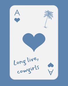 a playing card with the words long live, cowgirls