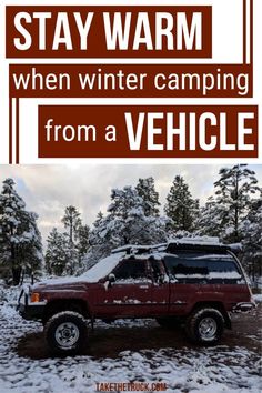 a red truck parked in the snow with text overlay saying stay warm when winter camping from a vehicle