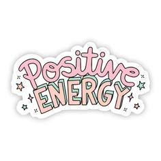 a sticker with the words positive energy written in pink and blue on top of it