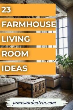 a living room filled with furniture and a large window that reads 23 farmhousee living room ideas