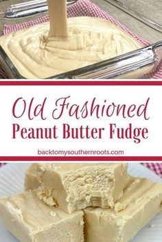 an old fashioned peanut butter fudge is shown in this collage with the words, old fashioned peanut butter fudge