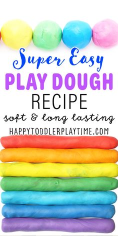 colorful play dough recipe with text overlay reading super easy play dough recipe soft & long eating happy toddler playtime com