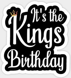 it's the kings birthday sticker