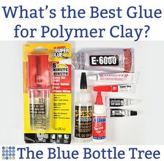 what's the best glue for polymer clay? - the blue bottle tree com