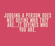 a pink background with white text that says judging a person does not determine who they are