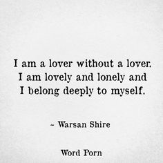 Quotes About Loneliness, Tragically Beautiful, Warsan Shire, 50 Quotes, 50th Quote, Poem Quotes, Girl Gang, Amazing Quotes, Some Words