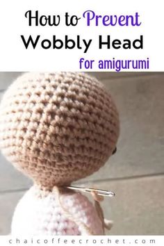 a crocheted stuffed animal with the words how to prevent wobbly head for amigurmi