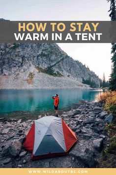 a person standing on rocks next to a tent with the text how to stay warm in a tent