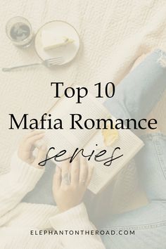 a woman reading a book on top of a bed with the words top 10 mafia romance