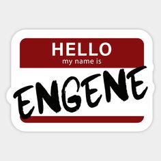 a name tag that says, hello my name is engene