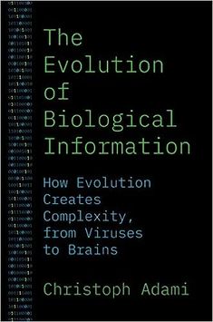 the evolution of biological information how evolution creates complex, from tissues to braines