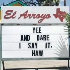 a sign that says el argo yee and dare i say it, haw