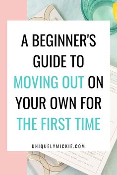 a beginner's guide to moving out on your own for the first time