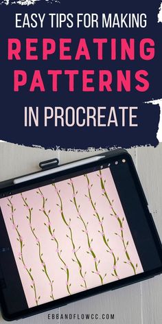 a tablet with the title easy tips for making repeating patterns in procreate