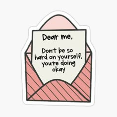 Dear Myself Quotes, Cute Study Stickers, Quote Stickers Aesthetic, Cute Laptop Stickers Aesthetic, Stickers To Print Aesthetic, Dear Myself, Myself Aesthetic, Cute Motivation