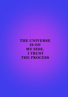 a purple background with the words, the universe is on my side i trust the process