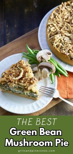 the best green bean mushroom pie recipe on a white plate with a fork next to it