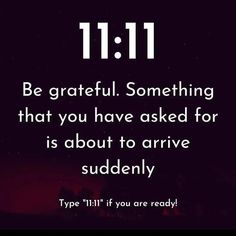 a quote that says, be grateful something that you have asked for is about to arrive sudden