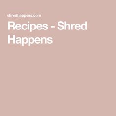 the words, recipes - shred happens are written in white on a pink background