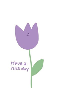 a purple flower with the words have a nice day