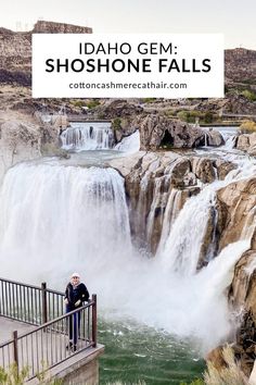 a man standing on top of a bridge next to a waterfall with the words idaho gems shoshone falls