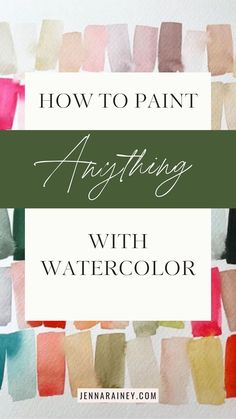 the words how to paint anything with watercolor