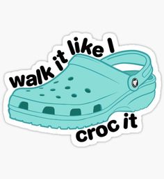 a yellow clogger sticker with the words walk it like i croc it