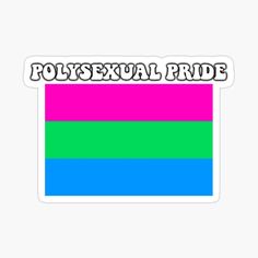 a colorful sticker with the words polysexual pride in black lettering on it