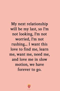 a pink background with the words, my next relationship will be my last, so i'm not looking