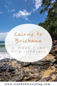 the beach with text that reads, calms to brisbane 2 week road trip itinerary