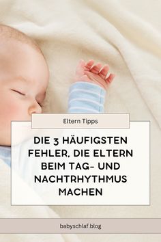 a baby sleeping on top of a blanket next to a text box that reads die 3 haufgesten fehler, die ellen beim tag - und nachrhymmus machen