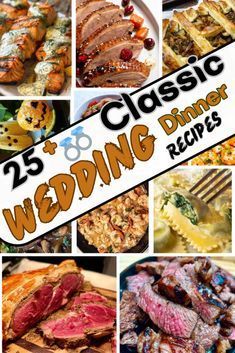 the 25 classic wedding dinner recipes are featured in this collage with images of different foods