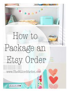 a white shelf filled with lots of crafting supplies and text that says how to package an etsy order