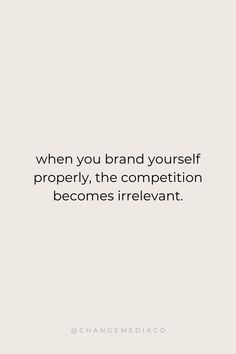 a white background with the words when you brand yourself properly, the competition becomes irrelent