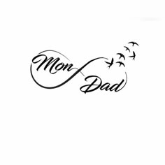 the word mom dad written in black ink with birds flying around it on a white background