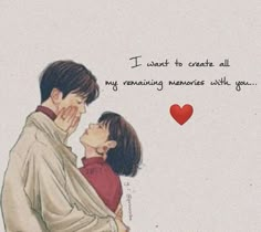 a drawing of a man and woman kissing with the caption i want to create all my remaining memories with you