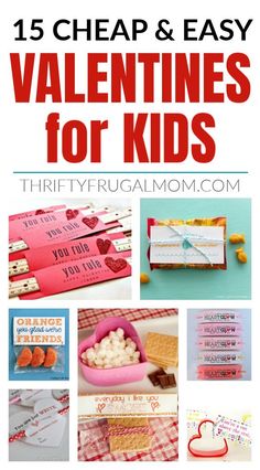 valentine's day ideas for kids with the text 15 easy and expensive valentines for kids