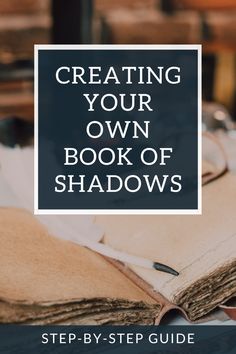 an open book with the words creating your own book of shadows on top of it