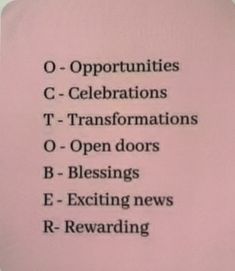 a pink piece of paper with black writing on it that says, o - opunties c - celebrations t - formations open doors b - blessings e - exciting news rewring r - rewarding