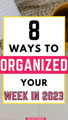 a desk with notepad, pen and coffee cup on it text reads 8 ways to organized your week in 2013