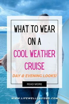 a man and woman standing next to each other with the words what to wear on a cool weather cruise day & evening looks read more